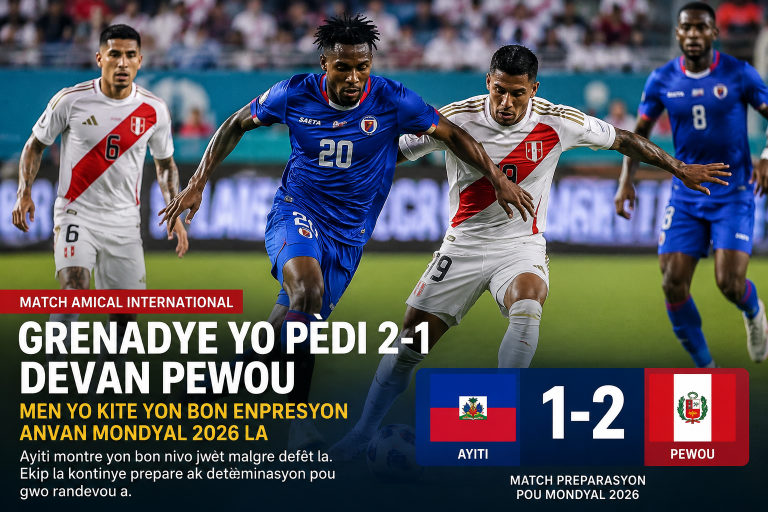 Grenadye yo pèdi 2-1 devan Pewou, men yo kite yon bon enpresyon anvan Mondyal 2026 la